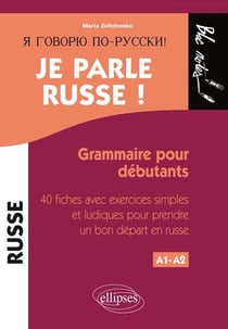 Je parle russe ! niveau 1 - grammaire pour débutants - 40 fiches avec exercices simples et ludiques pour prendre un bon départ en russe
