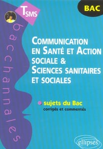 Communication en santé et action sociale et sciences sanitaires et sociales - sujets du bac corrigés et commentés (bac 2004)