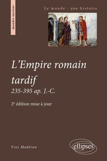 L'empire romain tardif, 235-395 après jésus-christ (2e édition)