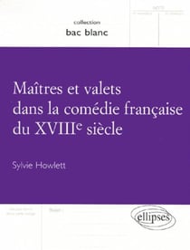 Maîtres et valets dans la comédie française du XVIIIe siècle