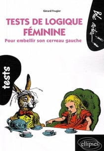 Tests de logique féminine. Pour embellir son cerveau gauche