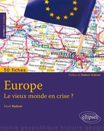 50 fiches de géopolitique : l'Europe le vieux monde en crise ?