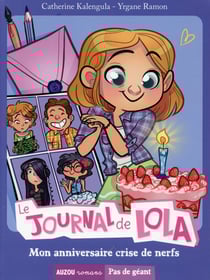 Le journal de Lola Tome 2 - mon anniversaire crise de nerfs