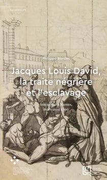 Jacques Louis David, la traite négrière et l'esclavage : Son séjour à Nantes, mars-avril 1790
