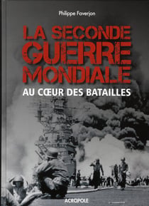 La Seconde Guerre Mondiale - Au Coeur Des Batailles
