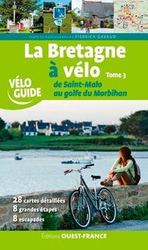 La Bretagne à vélo Tome 3 - de Saint-Malo au golfe du Morbihan