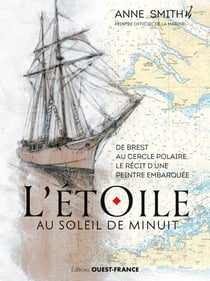 L'Etoile au soleil de minuit - de Brest au cercle polaire le récit d'une peintre embarquée