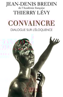 Convaincre : Dialogue sur l'éloquence