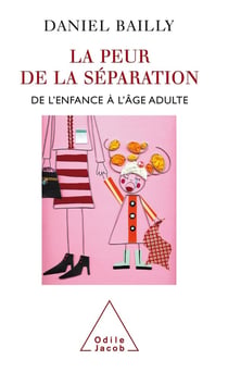 La peur de la séparation - de l'enfance à l'âge adulte