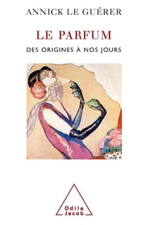 Le Parfum : Des origines à nos jours