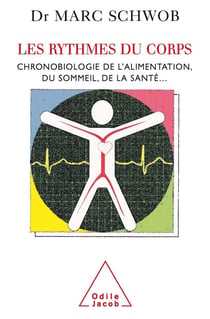 Les rythmes du corps - chronobiologie de l'alimentation, du sommeil, de la santé...