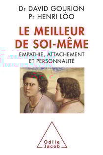 Le meilleur de soi-même - empathie, attachement et personnalité