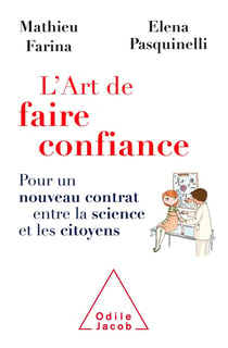 L'art de faire confiance - pour un nouveau contrat entre la science et les citoyens