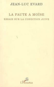La faute à Moïse : Essai sur la condition juive