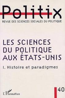 Les sciences du politique aux etats-unis - vol40 - i - histoire et paradigmes