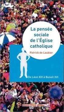 La pensee sociale de l'Eglise catholique - de Léon XIII à Benoît XVI