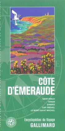 Cote d'emeraude - saint-malo, dinan, dinard, cap frehel, le mont saint-michel (édition 2005)