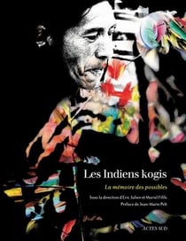 Les Indiens kogis - la mémoire des possibles