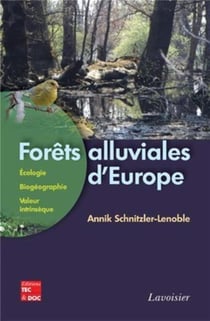 Forêts alluviales d'europe - écologie, biogéographie, valeur intrinsèque