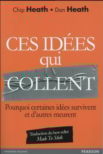 Ces idees qui collent - pourquoi certaines idees survivent et d'autres meurent