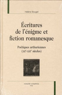 Écritures de l'énigme et fiction romanesque - poétiques arthuriennes (XII-XIII siècles)