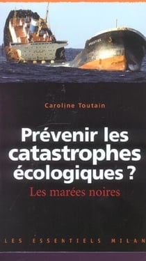 Prévenir les catastrophes écologiques ? les marées noires