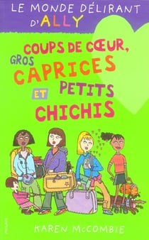 Monde delirant d'ally t.13 - coups de coeur, gros caprices et petits chichis