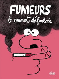 Fumeurs - le carnet défouloir