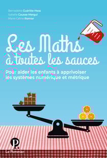 Les maths à toutes les sauces, pour aider les enfants à apprivoiser les systèmes numériques et métrique