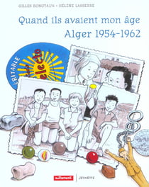 Quand ils avaient mon âge - Algérie 1954-1962
