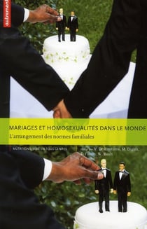 Mariages et homosexualités dans le monde - l'arrangement des normes familiales