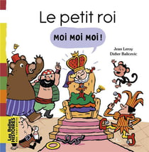 Le petit roi moi moi moi !