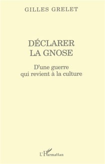Déclarer la gnose - d'une guerre qui revient à la culture