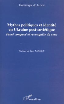 Mythes politiques et identité en Ukraine post-soviétique - passé composé et reconquête du sens