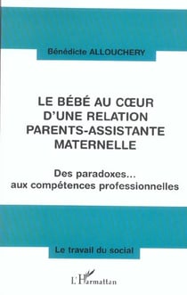 Le bébé au coeur d'une relation parents-assistante maternelle : Des paradoxes... aux compétences professionnelles