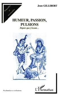 Humeurs, passion, pulsions : Depuis que j'écoute?