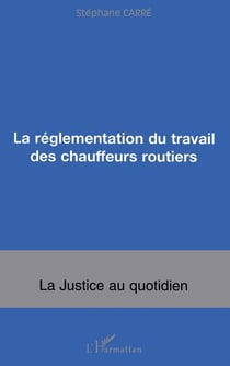 La réglementation du travail des chauffeurs routiers