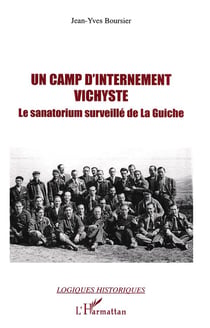 Un camp d'internement vichyste : Le sanatorium surveillé de La Guiche