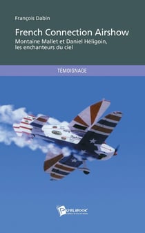 French connection airshow - Montaine Mallet et Daniel Héligoin, les enchanteurs du ciel