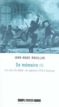 De mémoire Tome 1 - les jours du début : un automne 1970 à toulouse
