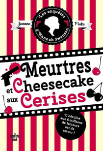 Les enquêtes d'Hannah Swensen Tome 7 : meurtres et cheesecake aux cerises