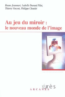 Au jeu du miroir - le nouveau monde de l'image