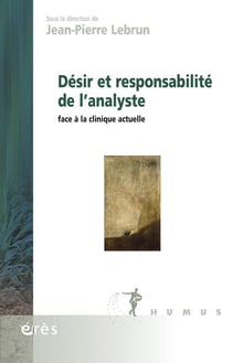 Désir et responsabilité de l'analyste - face à la clinique actuelle