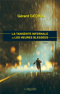 La tangente infernale ou les heures blessées