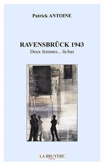 Ravensbrück 1943 - deux femmes... là-bas