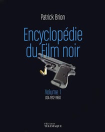 Encyclopédie du film noir Tome 1 - USA 1912-1960