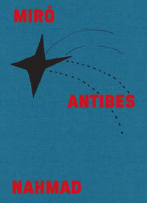 Miró Antibes Nahmad (catalogue officiel d'exposition)