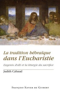 La tradition hébraïque dans l'eucharistie : eudenio zolli et la liturgie du sacrifice