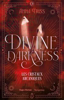 Divine darkness Tome 3 : Les cristaux arcaniques
