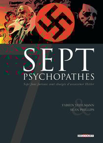 Sept psychopathes - sept fous furieux sont chargés d'assassiner Hitler